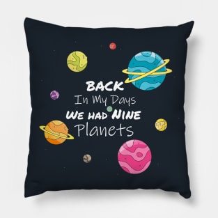 Back In My Day We Had Nine Planets Pillow