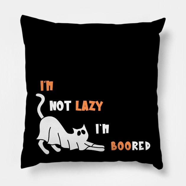 I'm Not Lazy I'm BOOred Spooky Ghost Cat Pillow by Piggy Boxer