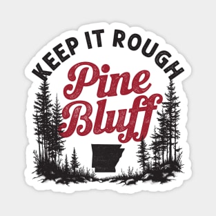 Keep It Rough Pine Bluff Magnet