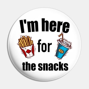 I'm here for the snacks T shirt Pin