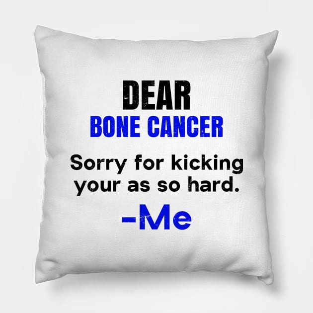 Bone Cancer Shirt | Sorry Kicking Your Ass Gift Pillow by Gawkclothing