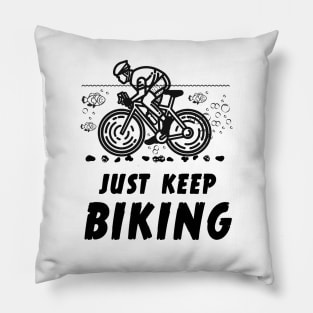 Just Keep Biking Funny Graphic T-Shirt Pillow