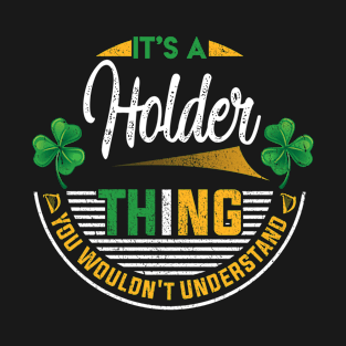 It's A Holder Thing You Wouldn't Understand T-Shirt