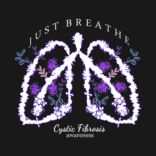 Cystic Fibrosis Awareness (White) Just Breathe T-Shirt