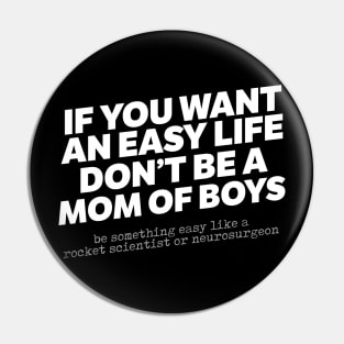 If You Want An Easy Life Don't Be A Mom Of Boys Pin