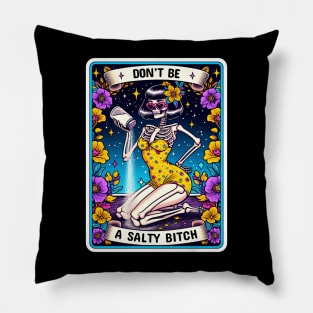 Don't Be A Salty Bitch Funny Pillow