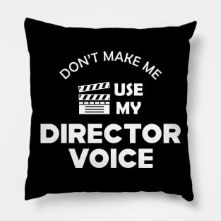 Movie Director - Don't make me use my director voice Pillow