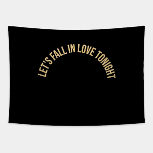 let's fall in love tonight Tapestry