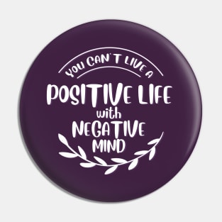 You can't live positive life with negative mind Pin