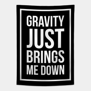 Funny Space Science Joke T-Shirt Gravity Just Brings Me Down Tapestry