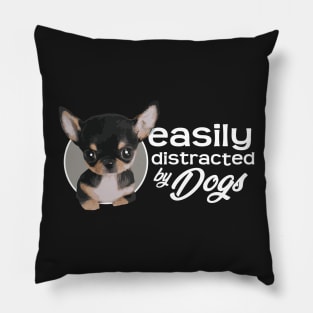 Easily Distracted By Dogs - Chihuahua Pillow