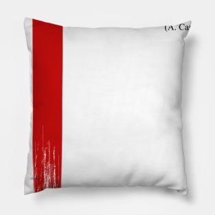 Consciousness comes to light with rebellion. A. Camus Pillow