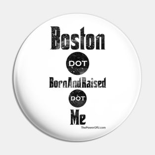 Boston dot BornAndRaised dot Me Pin