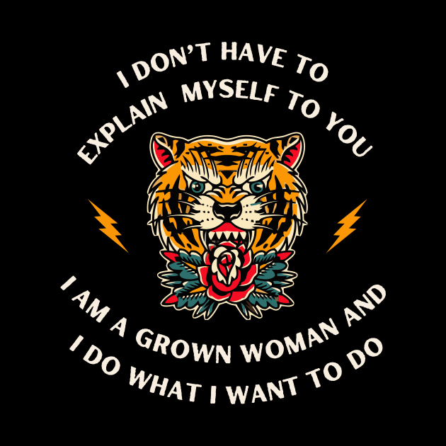 I Do What I Want to Do Tiger by youvebeenworn