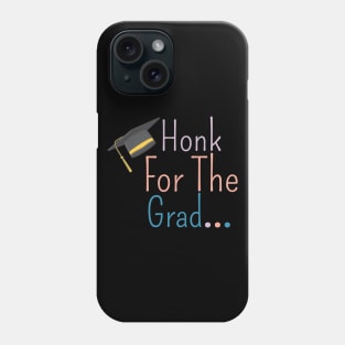 Honk For The Grad Phone Case