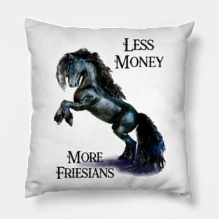 Less Money more Friesian Horses Funny Quote Stallion Horse Watercolor Pillow