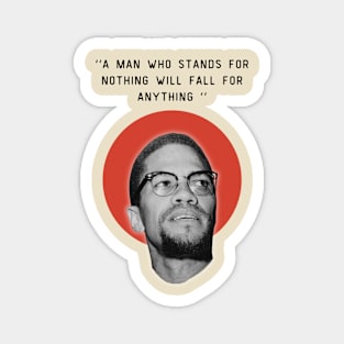 malcolm x quotes - stands for nothing will fall for anything Magnet
