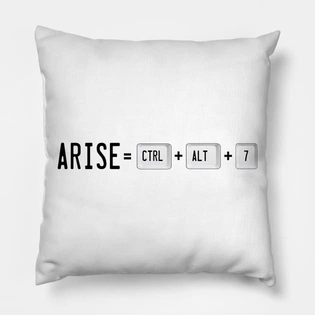 Arise! Ctrl+Alt+7 Pillow by dflynndesigns