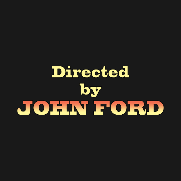 Directed by John Ford by GloopTrekker