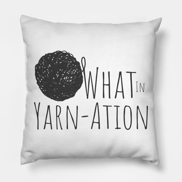 What in Yarnation Funny Yarn Saying Pillow by Punderstandable