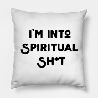 I'm Into Spiritual Shit Pillow