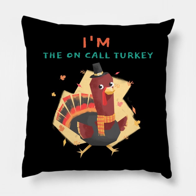 i'm the on call turkey Pillow by natashawilona