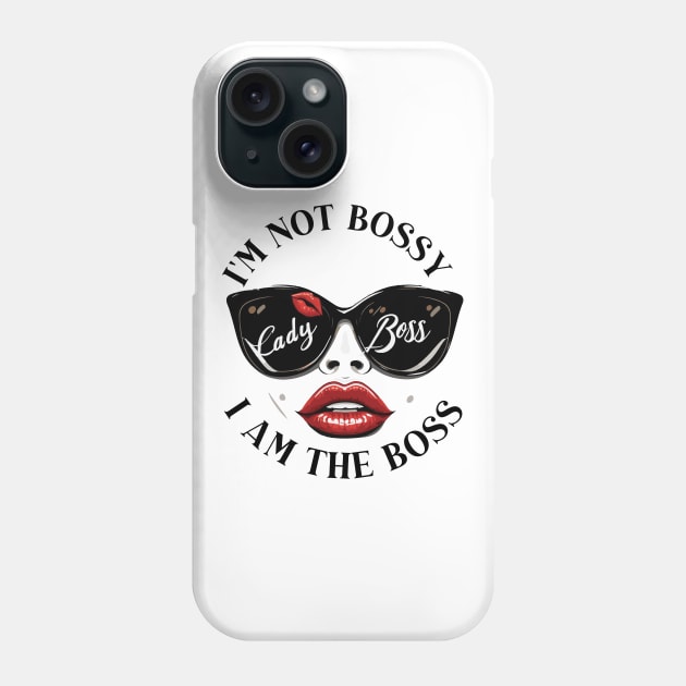 im not bossy i am the boss Phone Case by whatyouareisbeautiful