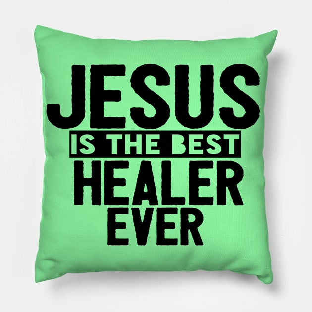 Jesus Is The Best Healer Ever Pillow by Happy - Design