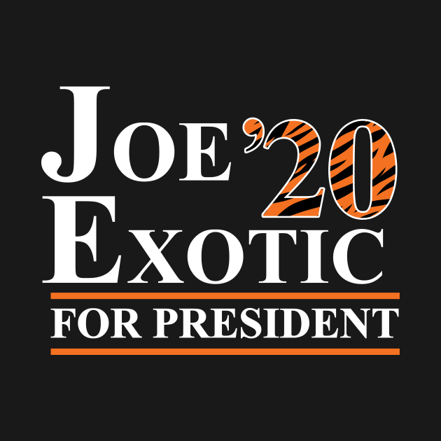 Joe Exotic for President 2020 by WMKDesign