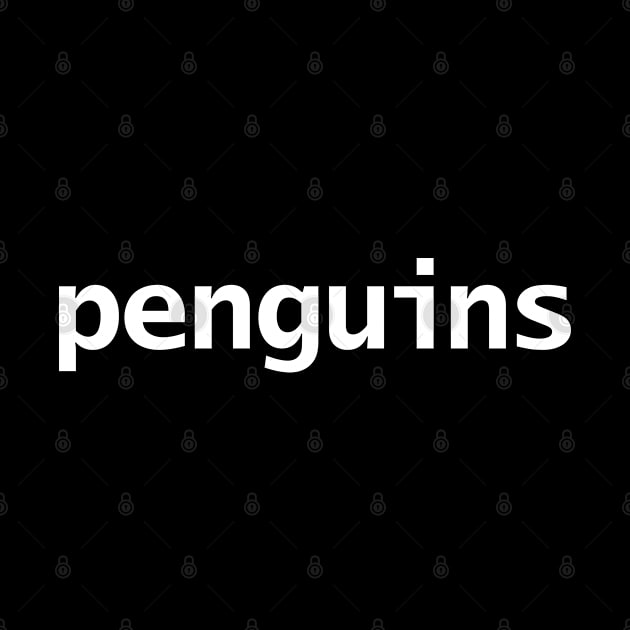 Penguins Minimal Typography White Text by ellenhenryart