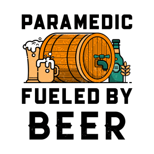 Paramedic Fueled By Beer T-Shirt