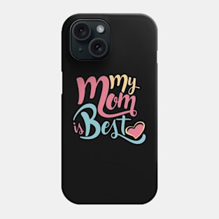 My Mom is Best Phone Case