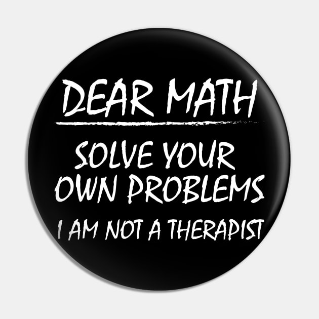 Dear Math, Solve Your Own Problems! Pin by Sunny Saturated