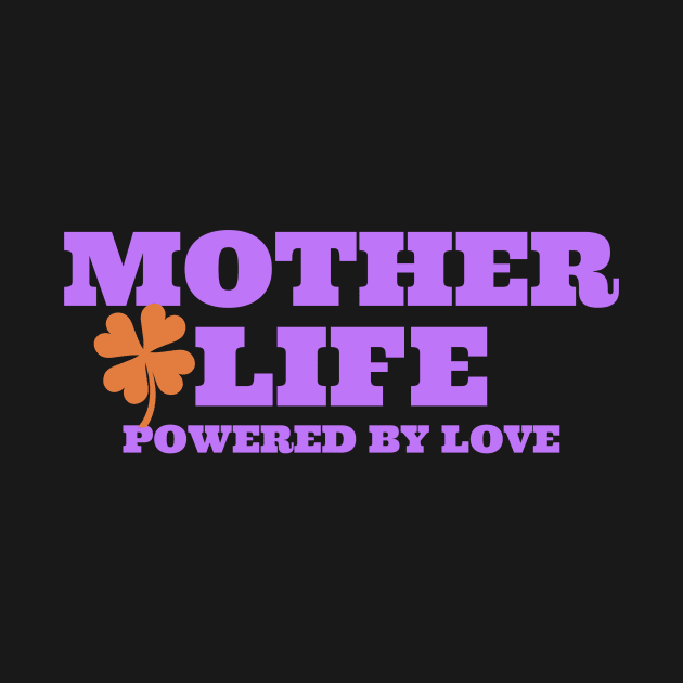 mother life powered by love by Vili's Shop