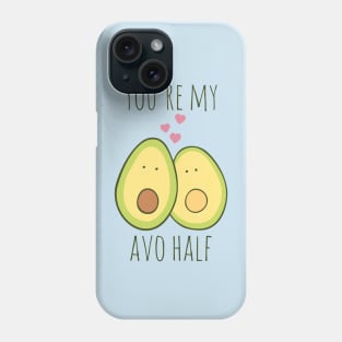 You're My Avo Half Phone Case