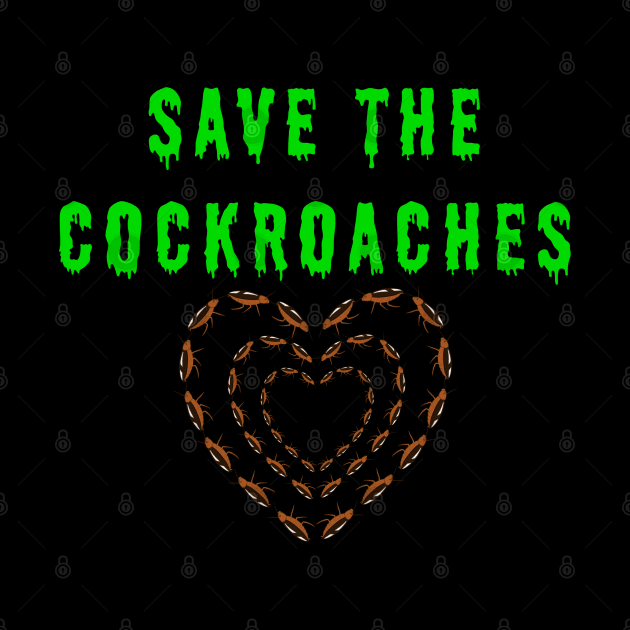 save the cockroaches by snailknife