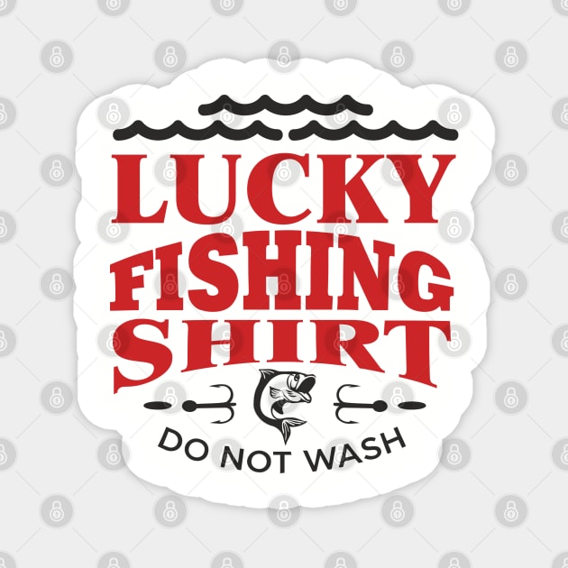 Lucky Fishing Shirt Do Not Wash Outdoorsy Dad Humor Magnet by Anticorporati