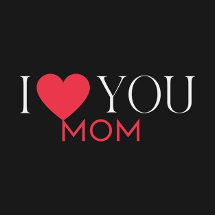 I love mom T-Shirt