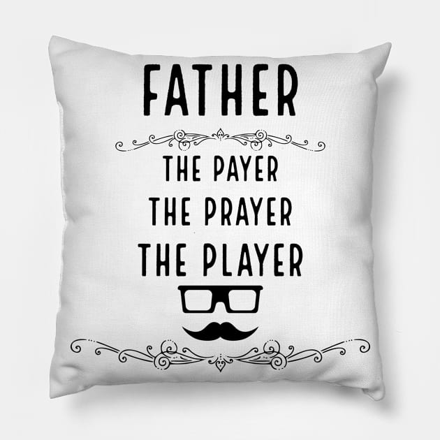 Father : The Payer, Prayer and Player Pillow by alofolo