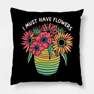 I must have Flowers - Colorful Flower Lover Design Pillow