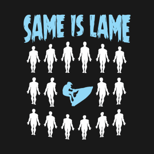 Jet SKi T shirt - Same Is Lame Shirt For Jet SKi Enthusiasts T-Shirt