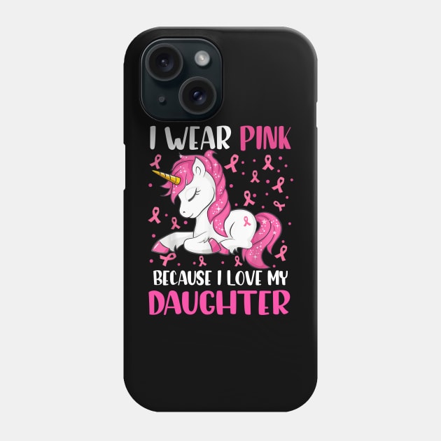 Unicorn Pink Ribbon Men I Wear Pink Because I Love My Daughter Breast Cancer Phone Case by everetto