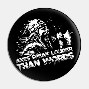 Axes speak louder than words Pin