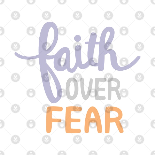 Faith Over Fear by TheMoodyDecor