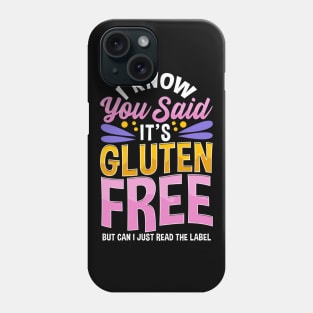 I know You Said It's Gluten-Free Tee Funny Gluten Free Gifts Phone Case