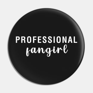 Professional Fangirl Pin