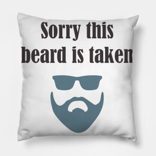 sorry this beard is taken Pillow
