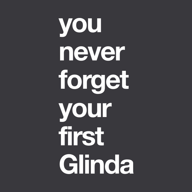 You Never Forget Your First Galinda by MrMattRodin