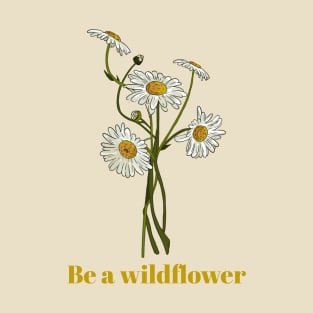 Be a Wildflower Flower Floral T-Shirt