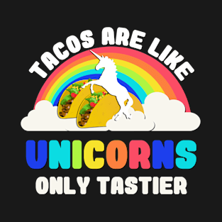 Tacos Are Like Unicorns T-Shirt